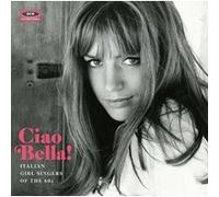 Ciao Bella ! Italian Girls Singers Of The 60s – Ace