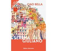 Ciao Bella - Serena Giuliano - Editions Retrouvees - broché - Roman