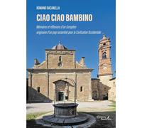 Ciao Ciao Bambino: Mémoires et réflexions d'un Européen originaire d'un pays essentiel pour la Civilisation Occidentale