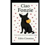 Ciao Fonzie: Il mio primo amore aveva quattro zampe