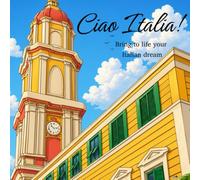 Ciao Italia!: Bring to life your Italian dream (coloring book)