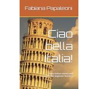 Ciao Italia!: Easy Italian stories and activities for beginner learners