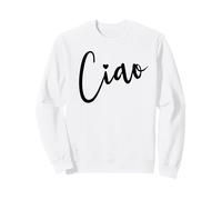 Ciao Italian Hello Goodbye Visit Italy Vacation Ciao Femme Sweatshirt