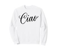 Ciao Italian Hello Goodbye Visit Italy Vacation Ciao Femme Sweatshirt