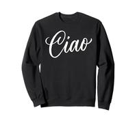 Ciao Italian Hello Goodbye Visit Italy Vacation Ciao Femme Sweatshirt