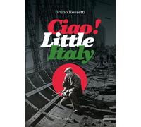 Ciao little italy - Bruno Rossetti - Metive - relié - Essai