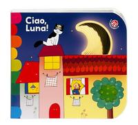 Ciao, Luna! Ediz. a colori