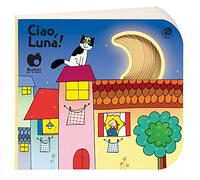 Ciao, Luna! Ediz. a colori