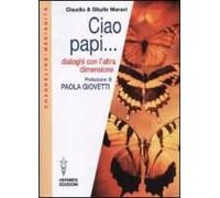 Ciao Papi... Dialoghi Con L'altra Dimensione