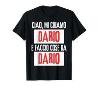 Ciao Sono Dario Faccio Cose Da Dario Personalizzato Ironica T-Shirt