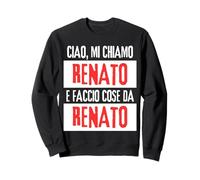 Ciao Sono Renato Faccio Cose Da Renato Personalizzato Sweatshirt