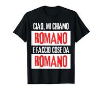 Ciao Sono Romano Faccio Cose Da Romano Personalizzato T-Shirt