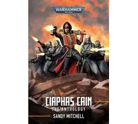 Ciaphas Cain: The Anthology (Warhammer 40,000) by Sandy Mitchell [Paperback]