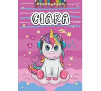 Ciara: Livre de coloriage personnalisé pour Ciara | Licorne | Cadeau d'anniversaire pour fille ... | 4 à 8 ans | 25 motifs de licorne avec le prénom Ciara, Grand format A4 (21 x 29.7 cm)