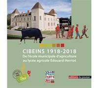 Cibeins 1918-2018 - De l’École municipale d’agriculture au Lycée agricole Édouard Herriot Anciens de Cibeins (Auteur)