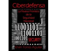 Ciberdefensa: La nueva frontera de la Seguridad Nacional