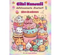 Cibi Kawaii Deliziosamente Divertenti Libro Da Colorare Simpatici Disegni Kawaii Per Gli Amanti Del Cibo