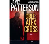 Cible : Alex Cross James Patterson (Auteur)