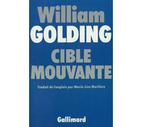 William Golding – Cible mouvante – Traduction Marie-Lise Marlière – Gallimard