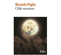 Cible nocturne - Ricardo Piglia - Gallimard - Poche - Roman