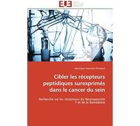 Cibler Les Récepteurs Peptidiques Surexprimés Dans Le Cancer Du Sein