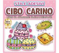 CIBO CARINO: LIBRO DA COLORARE: FACILE E SEMPLICE - Oltre 50 disegni in stile adesivo per bambini, adulti e anziani. Rilassamento, antistress e ... per ragazze e ragazzi che amano i dolci