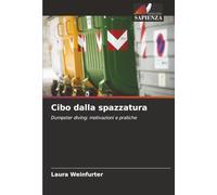 Cibo dalla spazzatura: Dumpster diving: motivazioni e pratiche