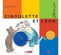 Ciboulette Et Léon - Les Six Histoires De Ciboulette Et Léon, Coffret En 6 Volumes : Le Fil - La Peinture - Le Bateau - Le Bouton - Le Livre - L'ombre