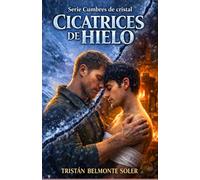 Cicatrices de hielo: Un romance MM de protección y proximidad forzada en el corazón de la montaña