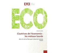 Cicatrices de l'économie : les métaux lourds Dans le sol du Mariupol industriel comme miroir - Antonina Korol - Universitaires Europeennes - broché - Livre