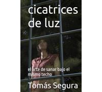 cicatrices de luz: el arte de sanar bajo el mismo techo
