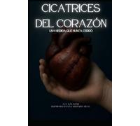 Cicatrices del corazón: Una herida que nunca cerró