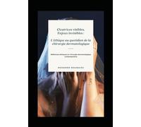 Cicatrices visibles, Enjeux invisibles : L’éthique au quotidien de la chirurgie dermatologique: Reflexions ethiques en chirurgie dermatologique contemporaine