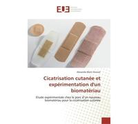 Cicatrisation cutanée et expérimentation d'un biomatériau Etude expérimentale chez le porc d'un nouveau biomatériau pour la cicatrisation cutanée - Alexandre Blanc-Gonnet - Universitaires Europeennes