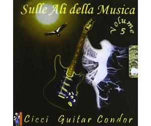 Cicci Guitar Condor - Sulle Ali Della Musica V.5