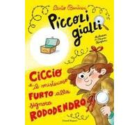 Ciccio E Il Misterioso Furto Alla Signora Rododendro. Piccoli Gialli