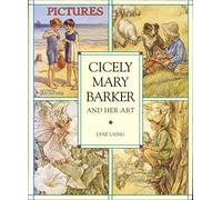 Cicely Mary Barker and her Art