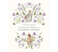Cicely Mary Barker The Complete Book of the Flower Fairies (Relié)