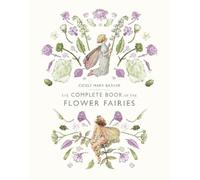 Cicely Mary Barker The Complete Book of the Flower Fairies (Relié)