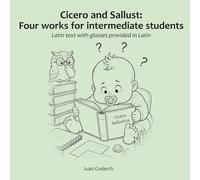 Cicero and Sallust: Four works for intermediate students: Latin text with glosses provided in Latin