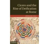 Cicero And The Rise Of Deification At Rome