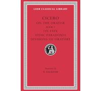 Cicero: De Oratore, Book III : De Fato Paradoxa Stoicorum De Partitione Oratoria