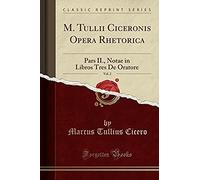 Cicero, M: M. Tullii Ciceronis Opera Rhetorica, Vol. 2