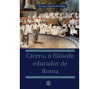 Cícero, o filósofo educador de Roma