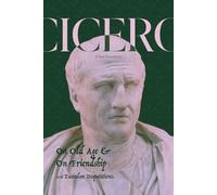 Cicero On Old Age & On Friendship with Tusculan Disputations: A New Translation