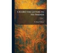 CICERO the Letters to His Friends
