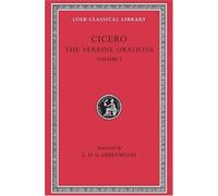 Cicero : The Verrine Orations I : Against Caecilus - Against Verres, Part I - Part Ii, Books 1-2 Loeb Classical Library No - 221
