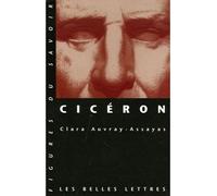 Cicéron - Clara Auvray-Assayas - Belles Lettres - broché - Biographie