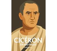 Cicéron: l'essentiel de sa pensée en 100 pages