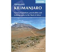Cicerone Trekking Kilimanjaro: Ascent Preparations, Practicalities and Trekking Routes to the 'roof of Africa'